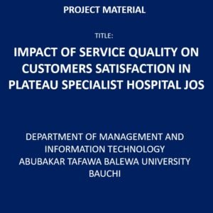 Impact of Service Quality On Customers Satisfaction In Plateau Specialist Hospital Jos