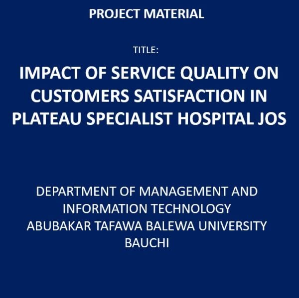Impact of Service Quality On Customers Satisfaction In Plateau Specialist Hospital Jos